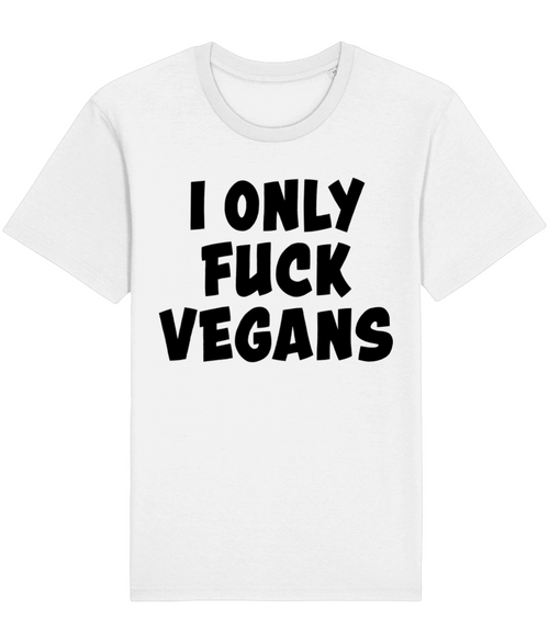 I Only Fuck Vegans - Unisex Tee