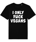 I Only Fuck Vegans - Unisex Tee