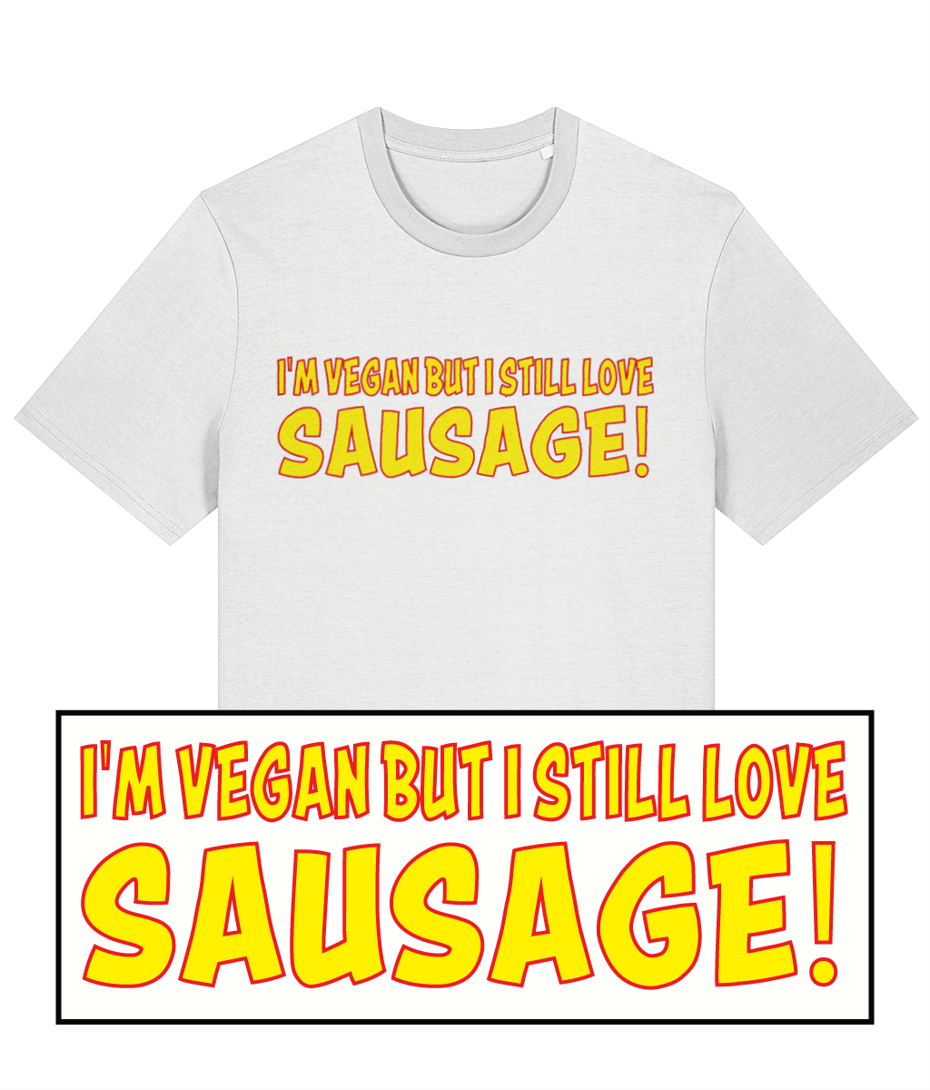 Still Love Sausage - Unisex Tee