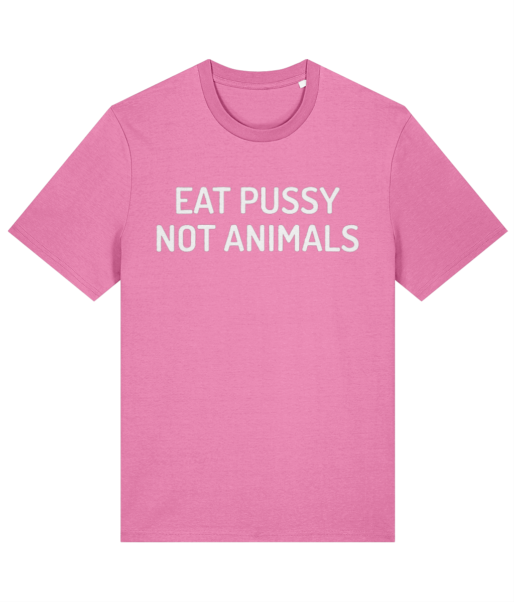 Eat Pussy Not Animals - Unisex Tee