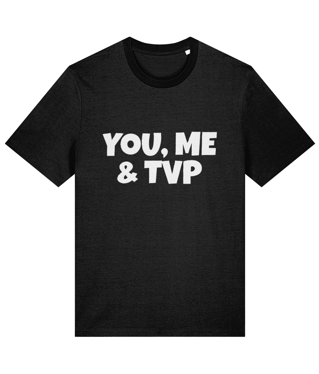 You, Me and TVP - Unisex Tee